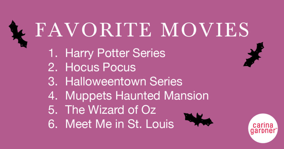 Harry Potter movies Hocus Pocus Halloweentown Disney Muppets Haunted Mansion The Wizard of Oz Meet Me in St. Louis